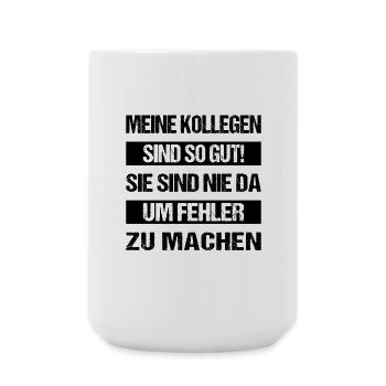 Meine Kollegen sind so gut sie sind nie da um fehl - Große Tasse 440 ml - Weiß - Vorne