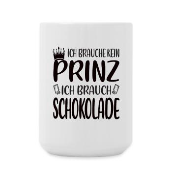 Ich brauche kein Prinz, ich brauche Schokolade - Große Tasse 440 ml - Weiß - Vorne