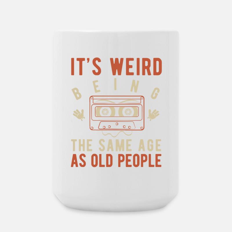 It's weird being the same age as old people - Large Mug 440 ml - white
