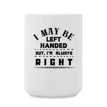 Left Handed but Always Right Quote - Large Mug 440 ml - white - Front