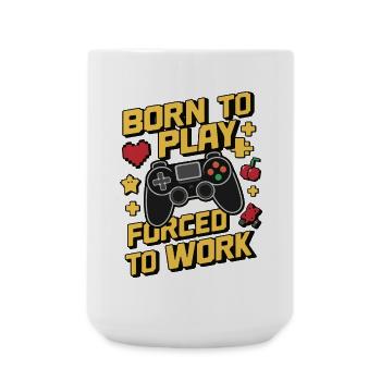 Born to Play Forced to Work Gaming Humor Design - Large Mug 440 ml - white - Front
