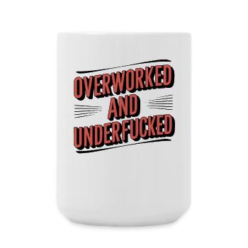 Overworked and Underappreciated Sarcastic Humor - Large Mug 440 ml - white - Front