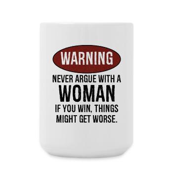 warning never argue with a woman - Große Tasse 440 ml - Weiß - Vorne
