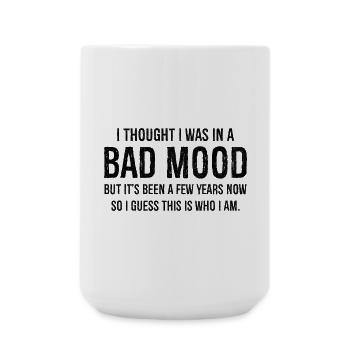 Half It I Thought I Was Just In A Bad Mood Adults - Große Tasse 440 ml - Weiß - Vorne