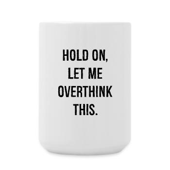 Attendez, laissez-moi trop réfléchir à cela - Grande tasse 440 ml - blanc - Devant