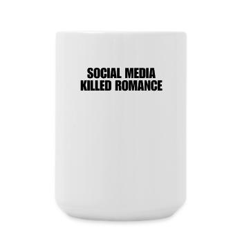 SOCIAL MEDIA KILLED ROMANCE - Große Tasse 440 ml - Weiß - Vorne