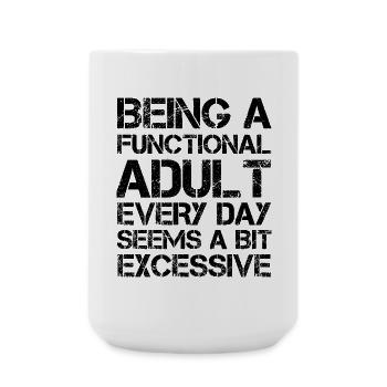 Being a functional adult every day seems a bit - Large Mug 440 ml - white - Front