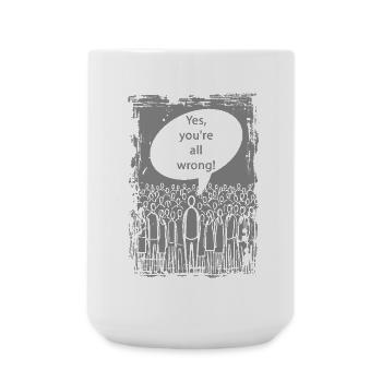 Yes, you are all wrong! - Große Tasse 440 ml - Weiß - Vorne