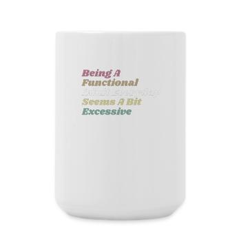 Functional Adult Every Day Seems a Bit Excessive - Large Mug 440 ml - white - Front
