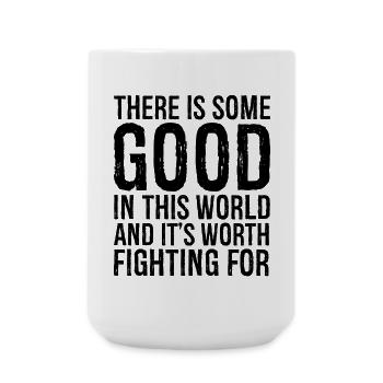 there is some good In this world and It's fighting - Large Mug 440 ml - white - Front