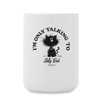 I'm Only Talking To My Cat Cat Saying Cats - Large Mug 440 ml - white - Front