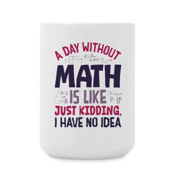 A Day Without Math is Like... - Large Mug 440 ml - white - Front