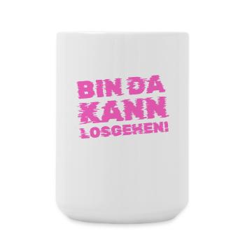 Lustiger Spruch Bin Da Kann Losgehen Damen - Große Tasse 440 ml - Weiß - Vorne
