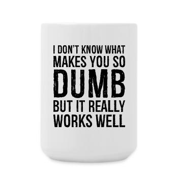 I don't know what makes you so dumb but it really - Large Mug 440 ml - white - Front