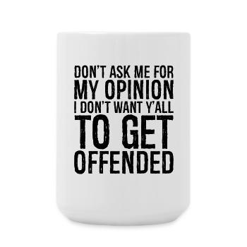 don't ask me for my opinion I don't want y'all - Large Mug 440 ml - white - Front