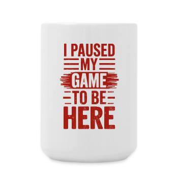 I Paused My Game To Be Here Spruch für Gamer - Große Tasse 440 ml - Weiß - Vorne