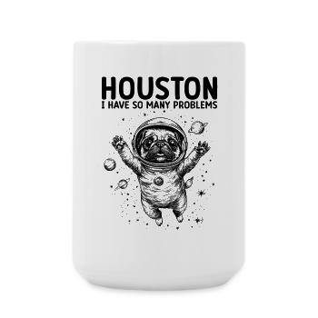 Houston I Have So Many Problems Mops Weltall - Große Tasse 440 ml - Weiß - Vorne
