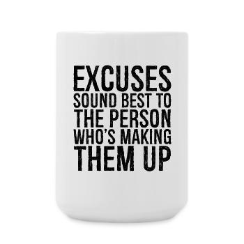 excuses sound best to the person who s making them - Große Tasse 440 ml - Weiß - Vorne