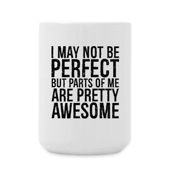 I may not be perfect but parts of pretty awesome - Große Tasse 440 ml - Weiß - Vorne