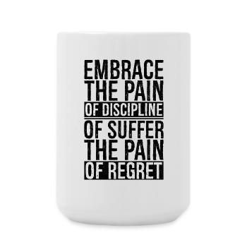 embrace the pain of discipline suffer pain regret - Large Mug 440 ml - white - Front