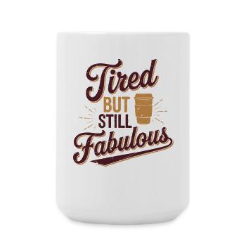 Tired But Still Fabulous Coffee Lover Quote - Large Mug 440 ml - white - Front
