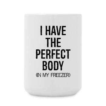 I have the perfect body In my freezer - Large Mug 440 ml - white - Front