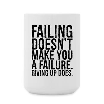 failing doesn't make you a failure giving up do - Große Tasse 440 ml - Weiß - Vorne