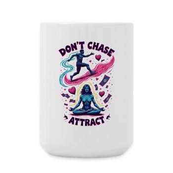 Funny Meditative Quote | Don't Chase Attract - Large Mug 440 ml - white - Front