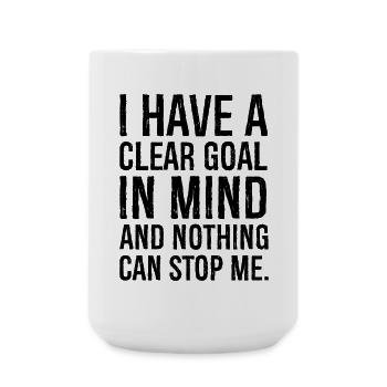 J’ai un objectif clair en tête et rien ne peut m’arrêter - Grande tasse 440 ml - blanc - Devant