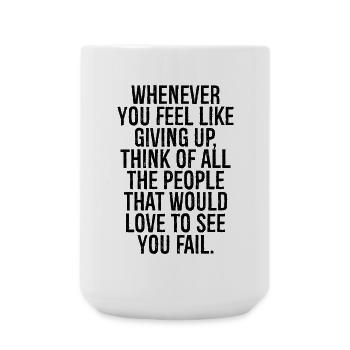 whenever you feel like giving up think of all the - Large Mug 440 ml - white - Front