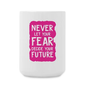 never let your fear decide your future - Large Mug 440 ml - white - Front