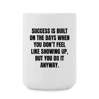 Le succès se construit sur les jours où vous ne vous sentez pas - Grande tasse 440 ml - blanc - Devant