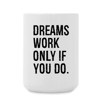 dreams work only if you do - Large Mug 440 ml - white - Front