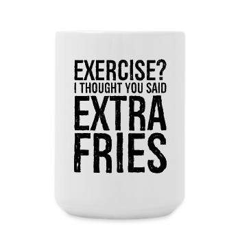 exercise I thought you said extra fries - Large Mug 440 ml - white - Front