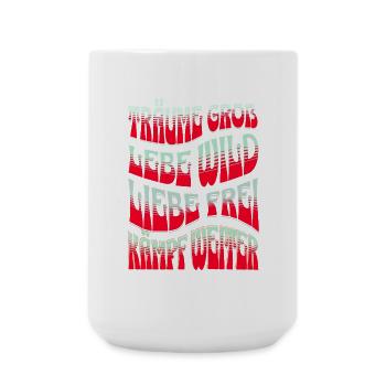 Träume Groß Lebe Wild Spruch Statement T-Shirt - Große Tasse 440 ml - Weiß - Vorne