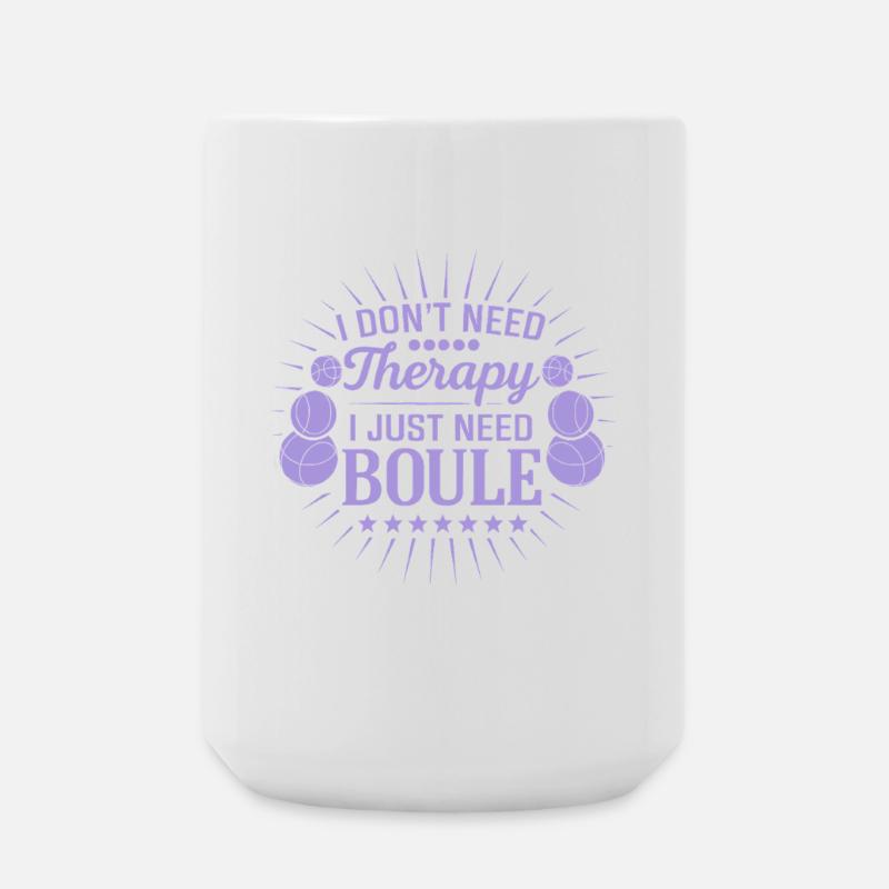 I don't need therapy, just play boules - Large Mug 440 ml - white