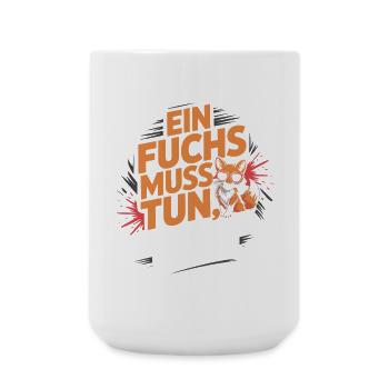 Fuchs Spruch Ein Fuchs Muss Tun Was Fuchs Tun Muss - Große Tasse 440 ml - Weiß - Vorne