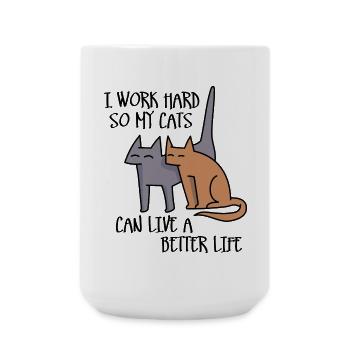 I work hard so my cats can live a better life - Large Mug 440 ml - white - Front