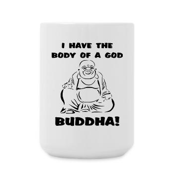 Ich habe den Körper eines Gottes... Buddha - Große Tasse 440 ml - Weiß - Vorne