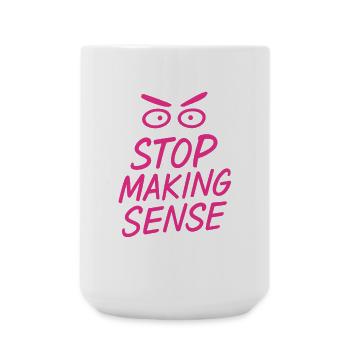 „Stop Making Sense – Sarkasmus-Shirt mit Aussage“ - Große Tasse 440 ml - Weiß - Vorne