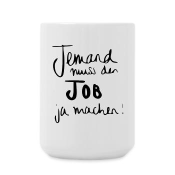 Jemand muss den Job ja machen - Große Tasse 440 ml - Weiß - Vorne