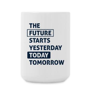 Die Zukunft beginnt heute - Große Tasse 440 ml - Weiß - Vorne