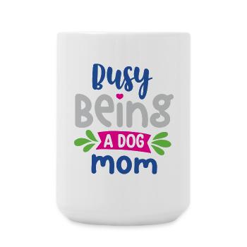 Busy Being a Dog Mom - Large Mug 440 ml - white - Front