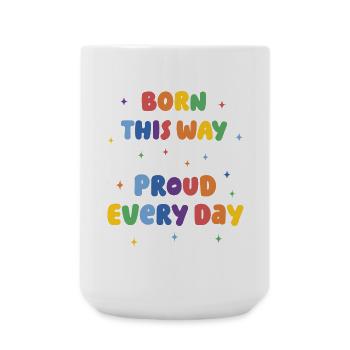 LGBTQ Pride Month - Born This Way. Proud Every Day - Large Mug 440 ml - white - Front