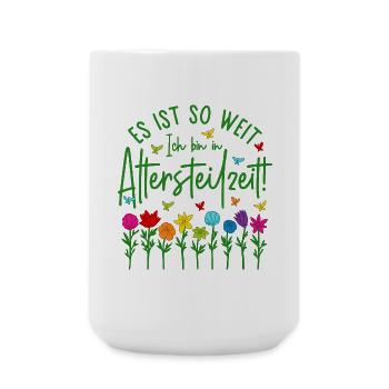 Es ist so weit Ich bin in Altersteilzeit - Blumen - Große Tasse 440 ml - Weiß - Vorne