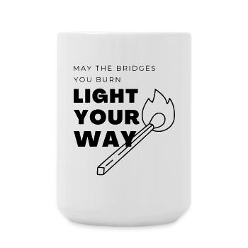 May the bridges you burn light your way - Large Mug 440 ml - white - Front