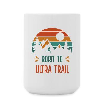 Born to Ultra Trail - Large Mug 440 ml - white - Front