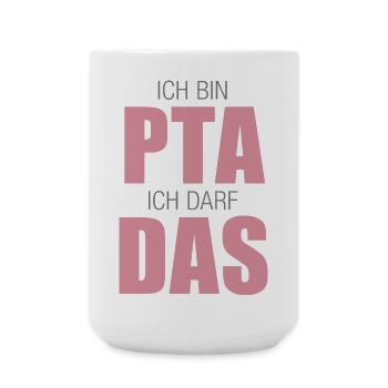 PTA, Ich bin PTA ich darf das - Große Tasse 440 ml - Weiß - Vorne