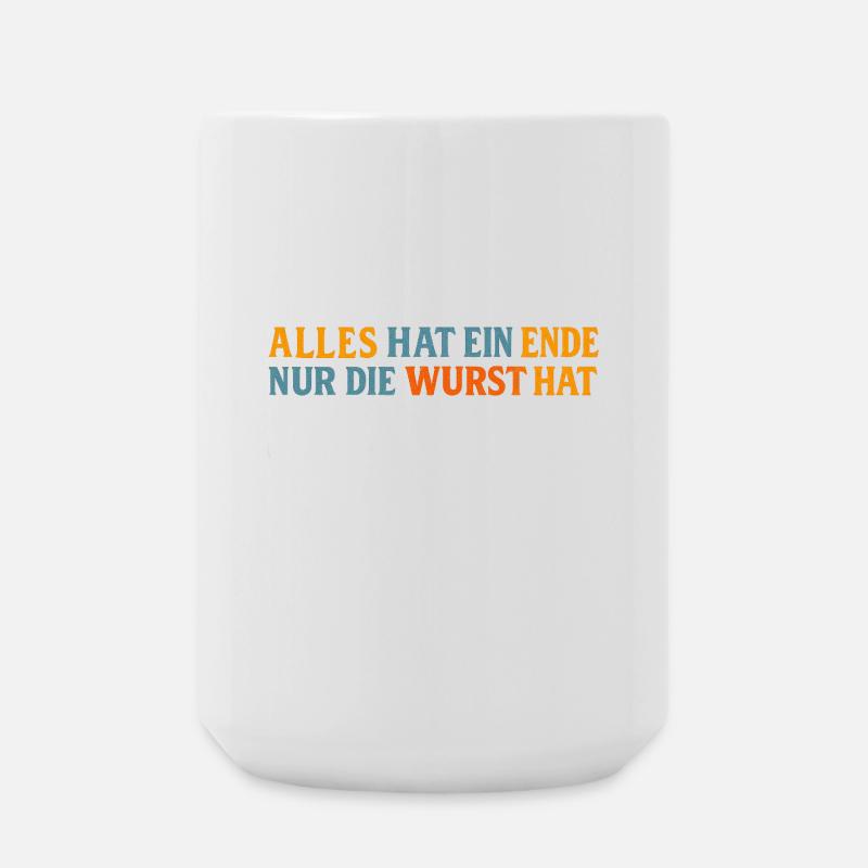 Alles hat ein Ende, außer der Wurst - Große Tasse 440 ml - Weiß