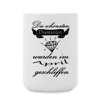 April Diamanten Geburtstag Geschenk Spruch - Große Tasse 440 ml - Weiß - Vorne